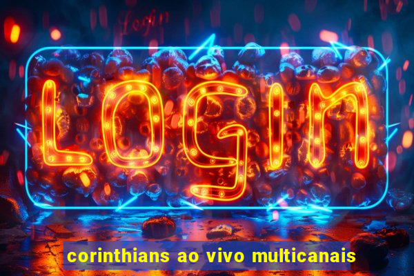 corinthians ao vivo multicanais